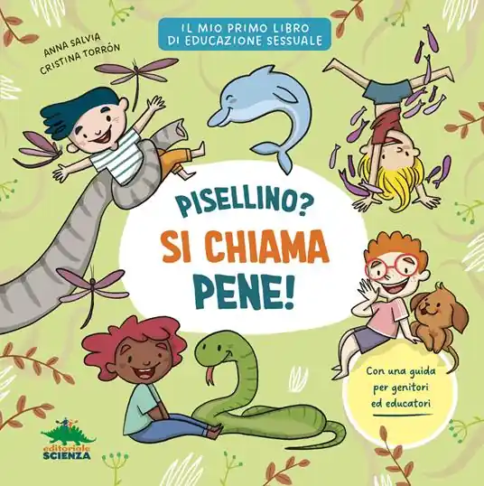 Pisellino? Si chiama pene! Per parlare con serenità e senza imbarazzo di sessualità con i bambini Occasione