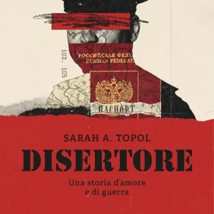 Disertore. Una storia d’amore e di guerra Offerta Limitata
