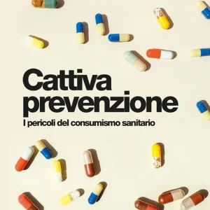 Scelto Dai Clienti Cattiva prevenzione. I pericoli del consumismo sanitario
