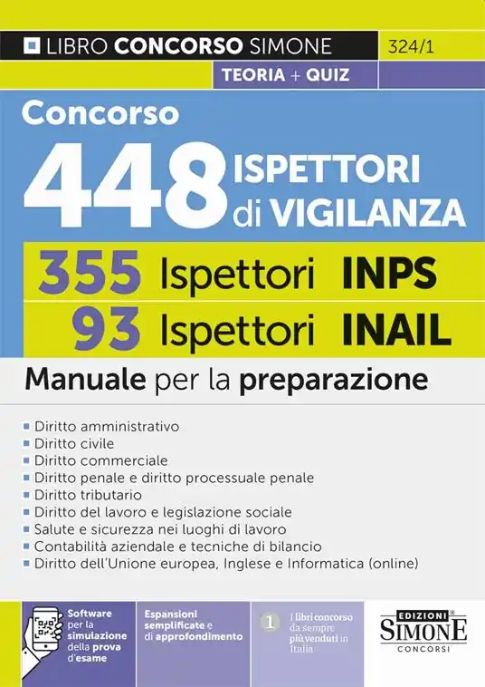 Concorso 448 Ispettori di Vigilanza (355 Ispettori INPS e 93 Ispettori INAIL). Manuale per la preparazione. Con espansioni semplificate e di approfondimento. Con software per la simulazione della prova d’esame Quantità Limitata