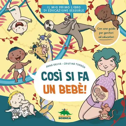 Così si fa un bebè. Il mio primo libro di educazione sessuale. Ediz. a colori Direttamente Dal Produttore
