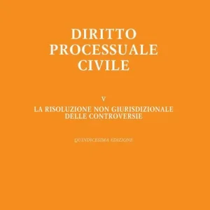 Diritto processuale civile. Vol. 5 La risoluzione non giurisdizionale delle controversie Prezzo Conveniente