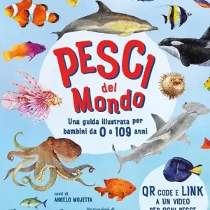 Pesci del mondo. Una guida illustrata per bambini. Ediz. a colori. Con QR Code Acquista Ora