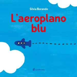Popolare L‘aeroplano blu. Ediz. illustrata