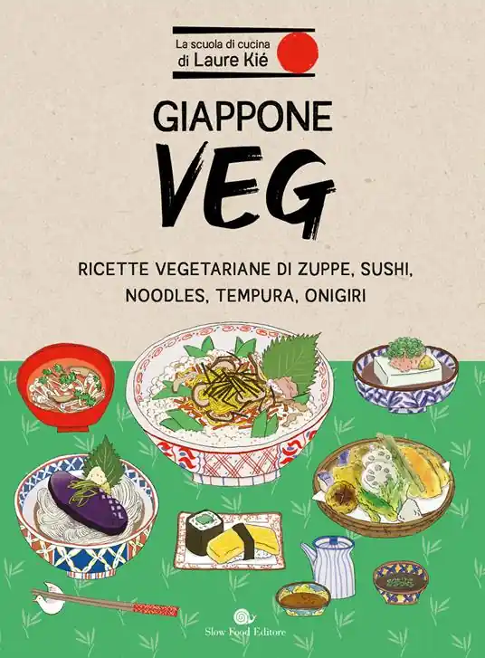 Novità Giappone veg. Ricette vegetariane di zuppe, sushi, noodles, tempura, onigiri