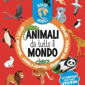 Più Venduto Animali da tutto il mondo. Mondo animale. Con adesivi. Ediz. a colori