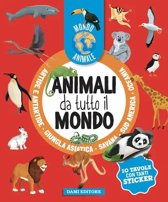 Più Venduto Animali da tutto il mondo. Mondo animale. Con adesivi. Ediz. a colori