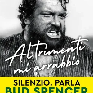 Altrimenti mi arrabbio. Silenzio, parla Bud Spencer Nuova Collezione
