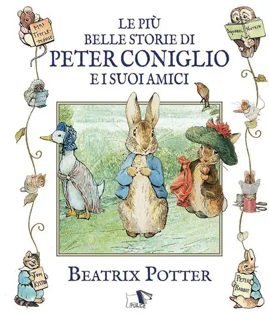 Prezzo Di Fabbrica Le più belle storie di Peter Coniglio e i suoi amici. Ediz. illustrata