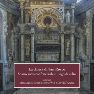 La chiesa di San Rocco. Spazio sacro confraternale e luogo di culto. Ediz. italiana e inglese Ultima Occasione