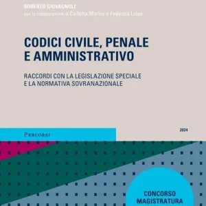 Codici civile, penale e amministrativo. Raccordi con la legislazione speciale e la normativa sovranazionale Direttamente Dal Produttore