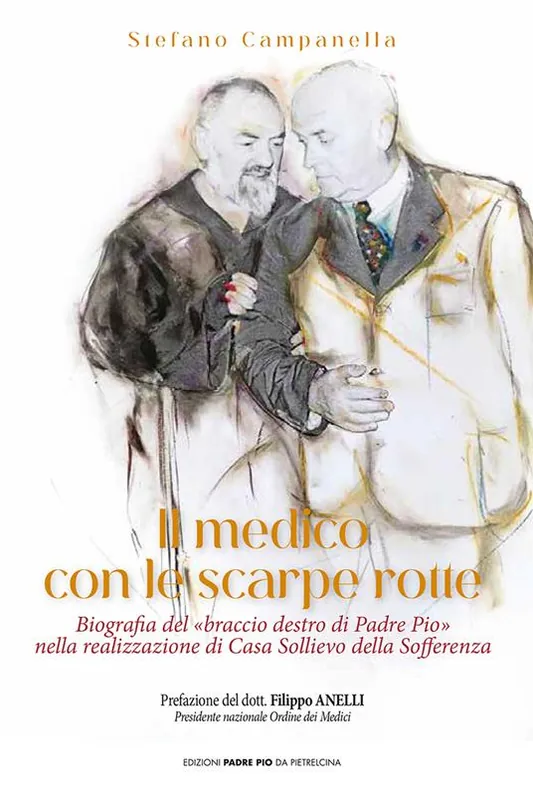 Saldi Il medico con le scarpe rotte. Biografia del «braccio destro di Padre Pio» nella realizzazione di Casa Sollievo della Sofferenza