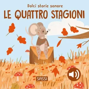 Di Tendenza Le quattro stagioni. Dolci storie sonore. Ediz. a colori