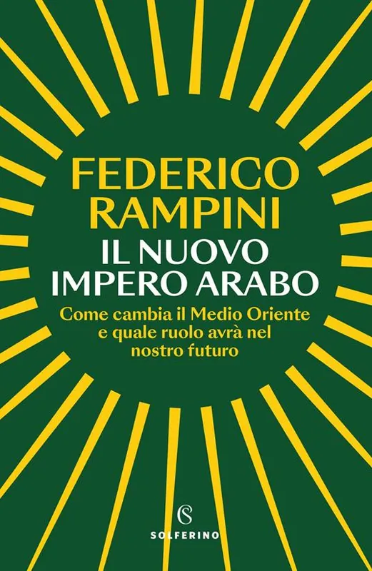 Offerta Del Giorno Il nuovo impero arabo. Come cambia il Medio Oriente e quale ruolo avrà nel nostro futuro