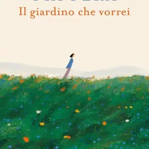 Il giardino che vorrei. Nuova ediz. Economico