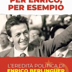 Ultima Occasione Per Enrico, per esempio. L‘eredità politica di Enrico Berlinguer