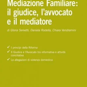 Acquista Ora Mediazione familiare il giudice, l‘avvocato e il mediatore
