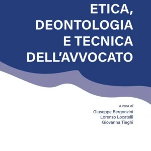 Etica, deontologia e tecnica dell‘avvocato Di Tendenza