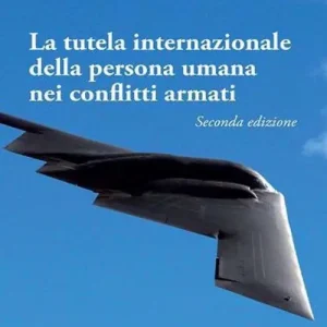 A Buon Prezzo La tutela internazionale della persona umana nei conflitti armati