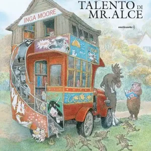 Economico Il talento di mr. Alce. Ediz. a colori