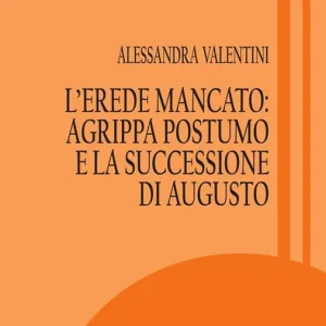 L‘erede mancato Agrippa Postumo e la successione di Augusto Professionale