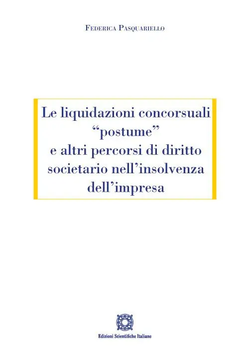 Le liquidazioni concorsuali «postume» e altri percorsi di diritto societario nell‘insolvenza dell‘impresa Di Tendenza