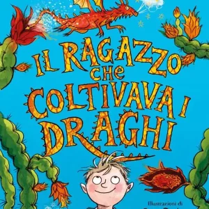 Il ragazzo che coltivava i draghi Esclusivo