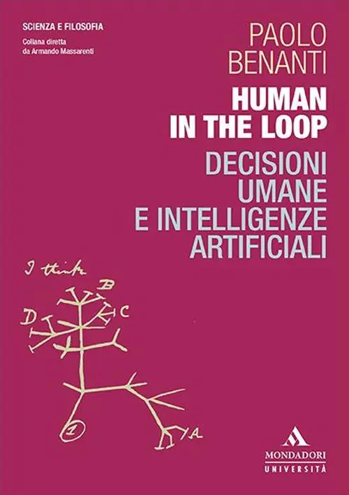 Human in the loop. Decisioni umane e intelligenze artificiali Esclusivo