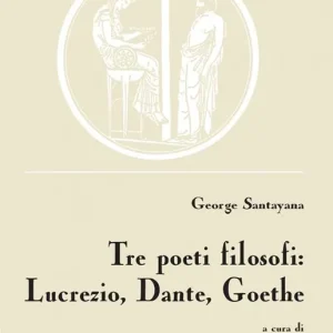 Tre poeti filosofi Lucrezio, Dante, Goethe Prezzo Basso