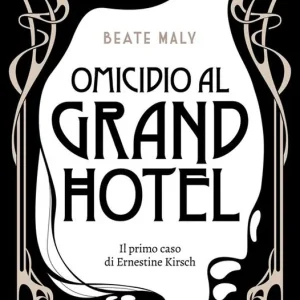 Omicidio al Grand Hotel. Il primo caso di Ernestine e Anton Spedito Oggi