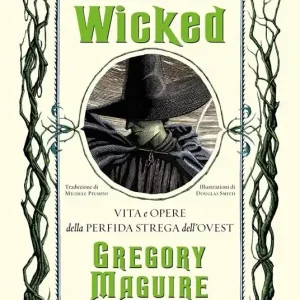 Wicked. Vita e opere della perfida strega dell‘Ovest Pagamento Sicuro