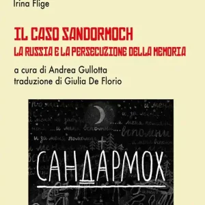 Il caso Sandormoch. La Russia e la persecuzione della memoria Offerta