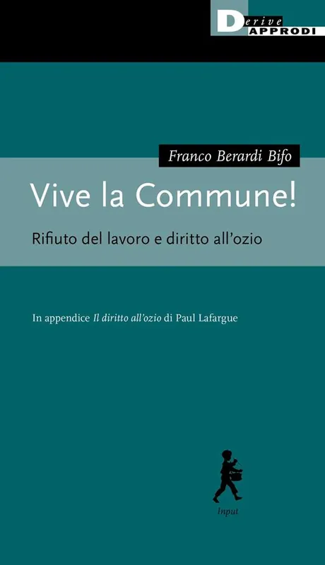 Ultimissimo Modello Vive la Commune! Rifiuti del lavoro e diritto all‘ozio