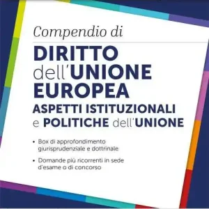 Compendio di diritto dell‘Unione Europea. Aspetti istituzionali e politiche dell‘Unione Nuovo Arrivo