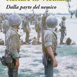 Acquista Ora Restare in Vietnam. Dalla parte del nemico. Ediz. ampliata. Con Segnalibro