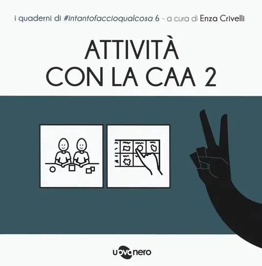 Attività con la CAA 2 . I quaderni di intantofaccioqualcosa. Vol. 6 Promozione