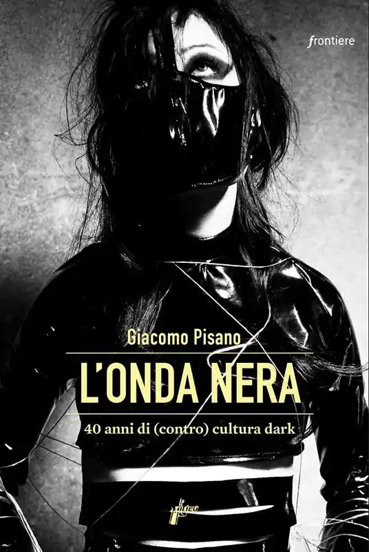 L‘onda nera. 40 anni di (contro) cultura dark Compra Oggi Stesso