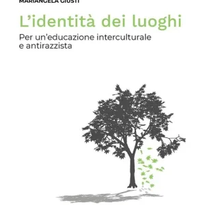 L‘identità dei luoghi. Per un‘educazione interculturale e antirazzista Occasione Imperdibile
