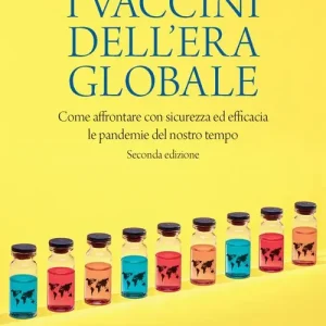 I vaccini dell‘era globale. Come affrontare con sicurezza ed efficacia le pandemie del nostro tempo Promo Stagionale