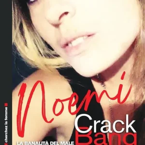 Di Tendenza Noemi Crack Bang. La banalità del male