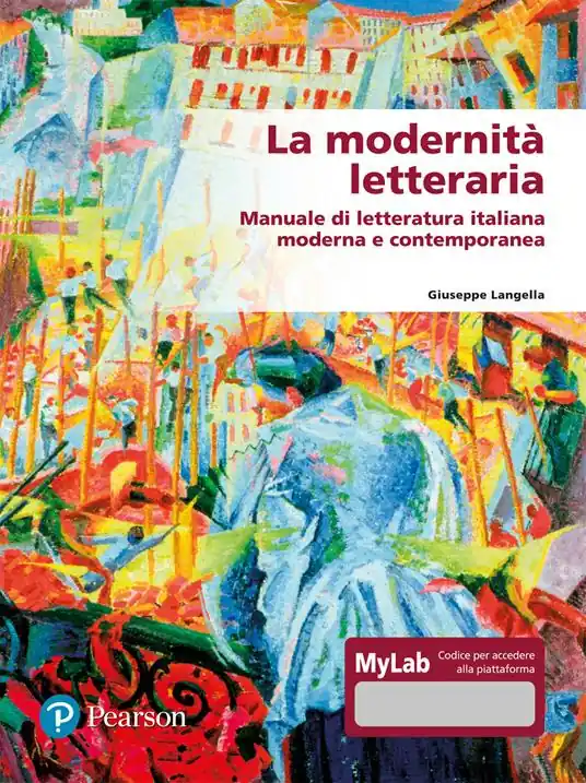 La modernità letteraria. Manuale di letteratura italiana moderna e contemporanea. Ediz. mylab Direttamente Dal Produttore