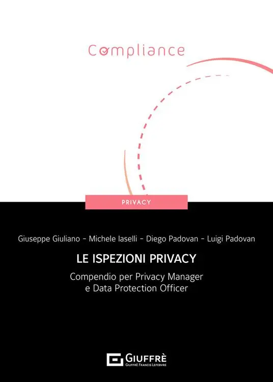 Le ispezioni privacy. Compendio per Privacy Manager e Data Protection Officer Ultime Pezzi