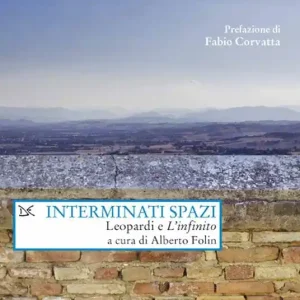 Sconto Interminati spazi. Leopardi e «L‘infinito»