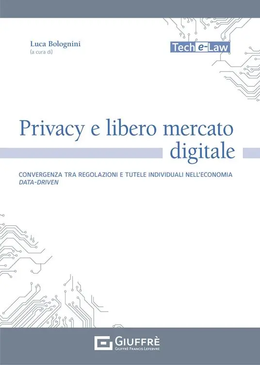 Nuovo Arrivo Privacy e libero mercato digitale. Convergenza tra regolazioni e tutele individuali nell‘economia data-driven