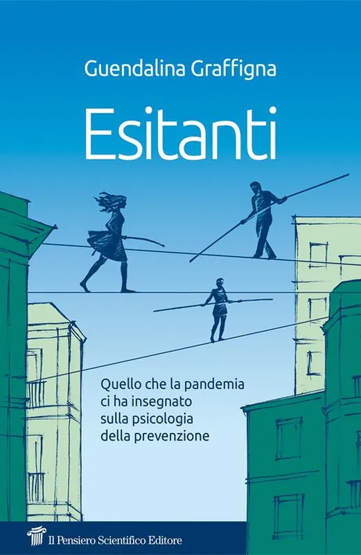 Esitantii. Quello che la pandemia ci ha insegnato sulla psicologia della prevenzione Compra Oggi Stesso