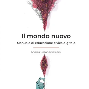 Prezzo Basso Il mondo nuovo. Manuale di educazione civica digitale