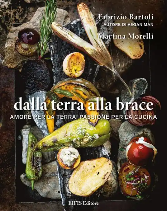Ordina Subito Dalla terra alla brace. Amore per la terra, passione per la cucina