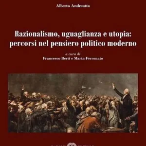Razionalismo, uguaglianza e utopia percorsi nel pensiero politico moderno. Nuova ediz. Offerta
