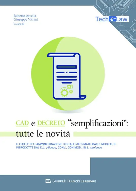 CAD e Decreto «Semplificazioni» tutte le novità. Il Codice dell‘amministrazione digitale riformato dalle novità introdotte dal d.l.76/2020, conv., con mod., in l. 120/2020 Compra Online
