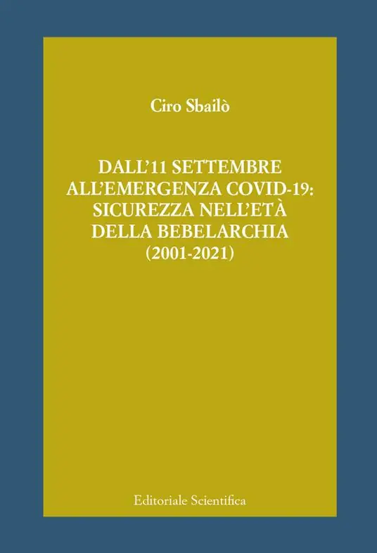 Dall‘11 settembre all‘emergenza Covid-19 sicurezza nell‘età della bebelarchia (2001-2021) Compra Adesso